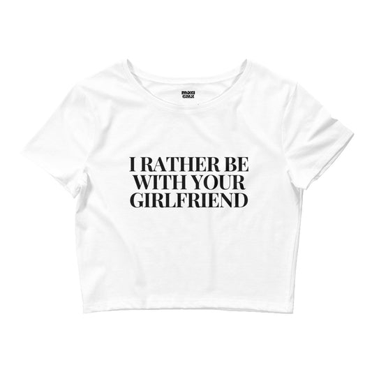 Be With Your GF Crop Tee